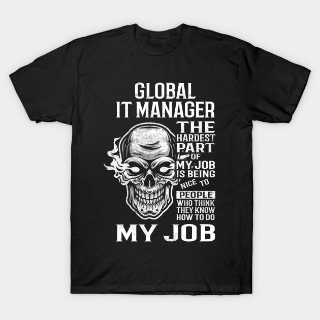 Global It Manager T Shirt - The Hardest Part Gift Item Tee T-Shirt by candicekeely6155